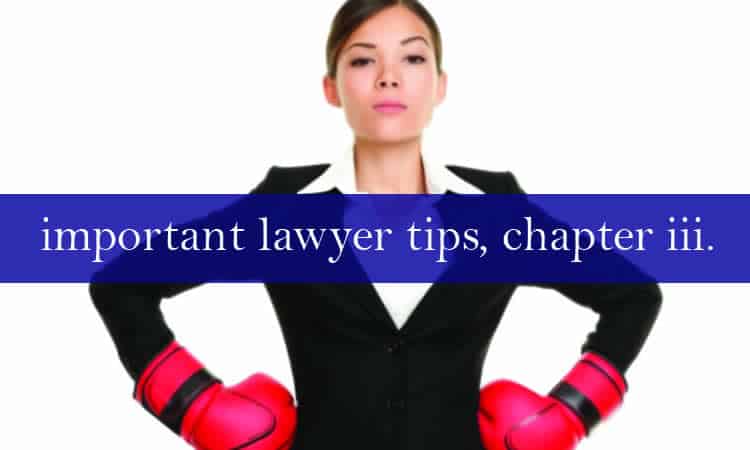 Important tips for lawyers part 3